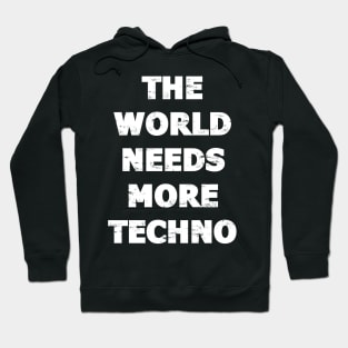 THE WORLD NEEDS MORE TECHNO Hoodie